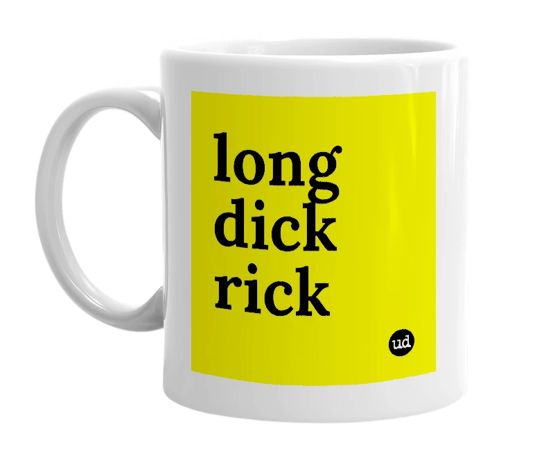 White mug with 'long dick rick' in bold black letters