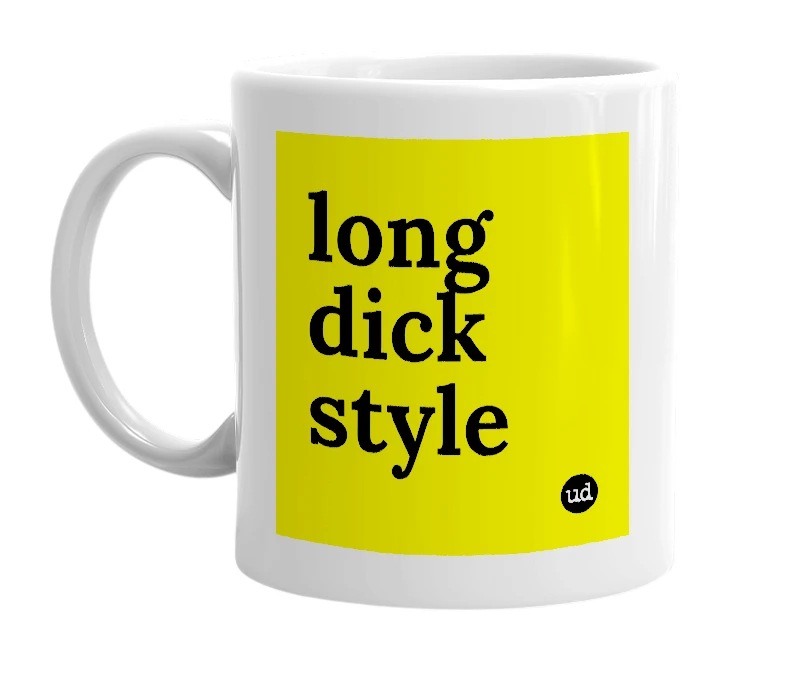 White mug with 'long dick style' in bold black letters