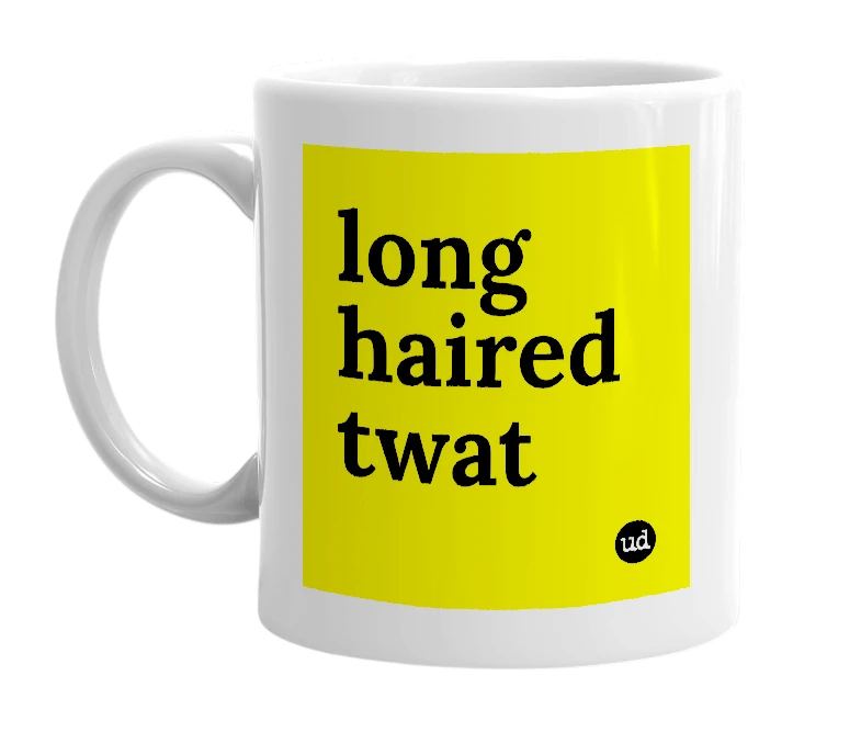 White mug with 'long haired twat' in bold black letters