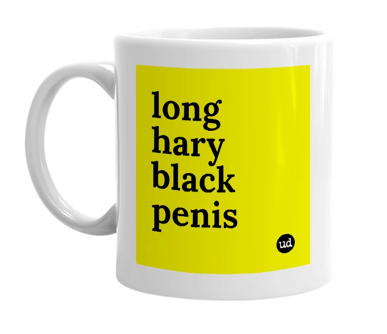 White mug with 'long hary black penis' in bold black letters