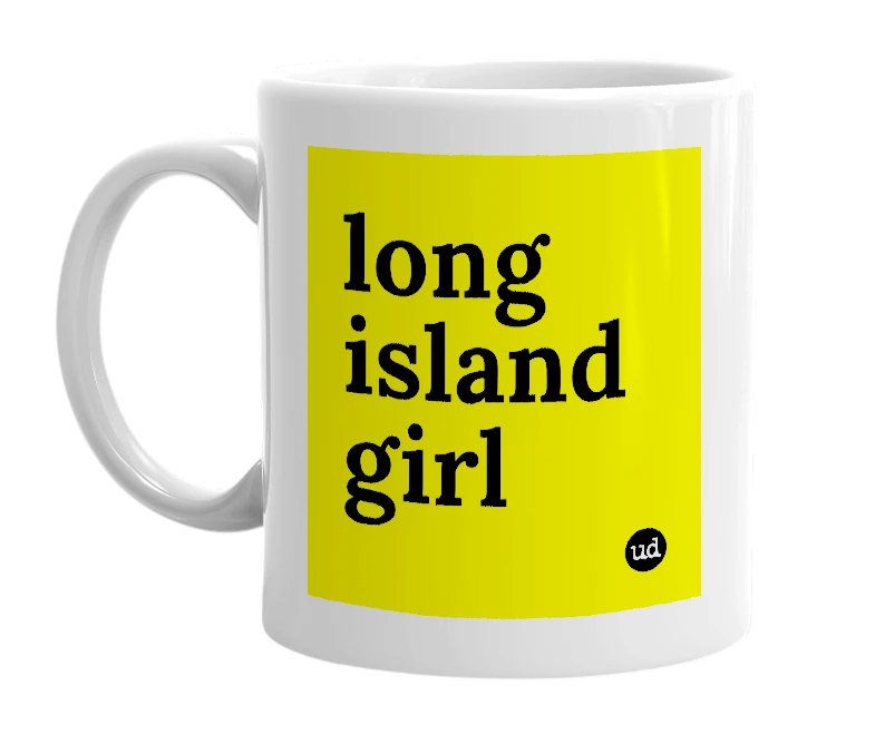 White mug with 'long island girl' in bold black letters