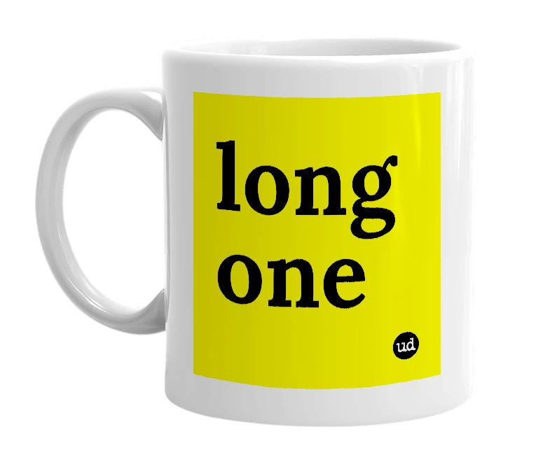 White mug with 'long one' in bold black letters