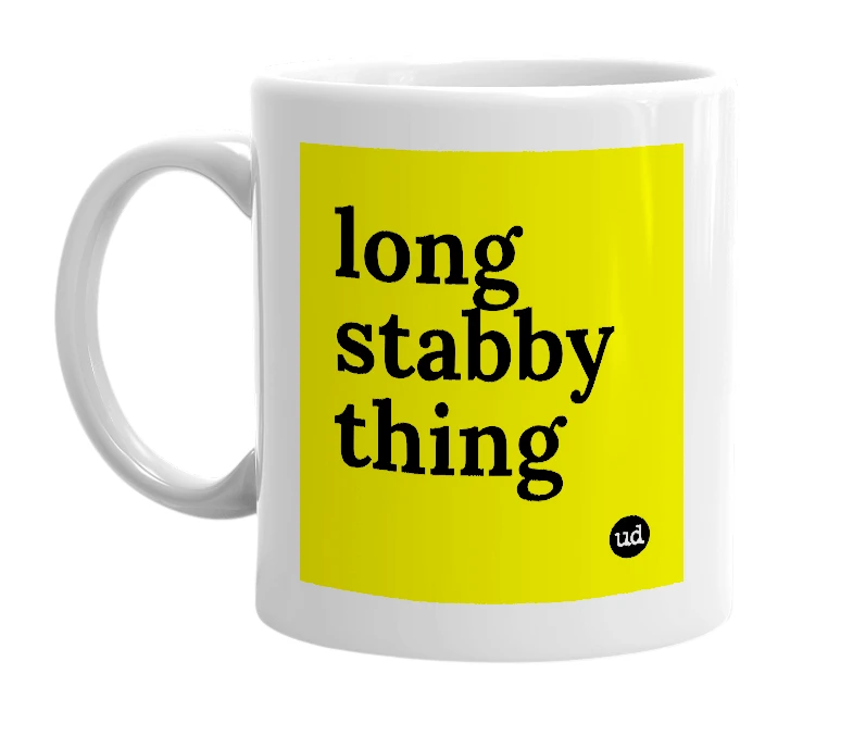 White mug with 'long stabby thing' in bold black letters