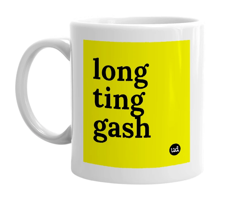 White mug with 'long ting gash' in bold black letters