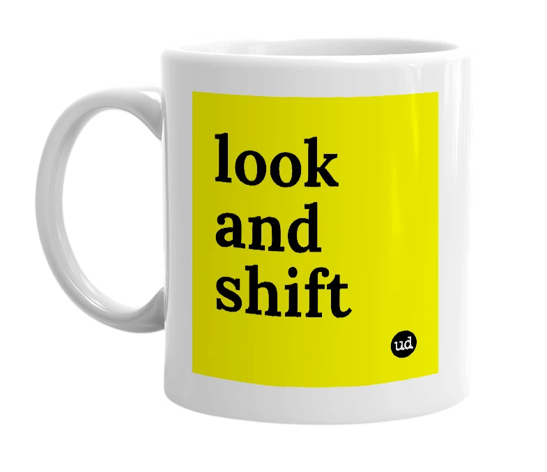 White mug with 'look and shift' in bold black letters