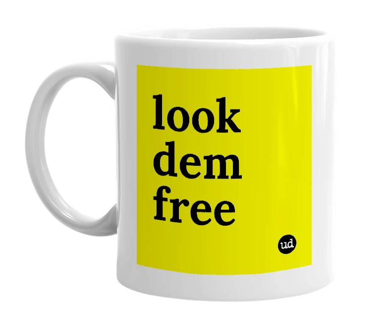 White mug with 'look dem free' in bold black letters