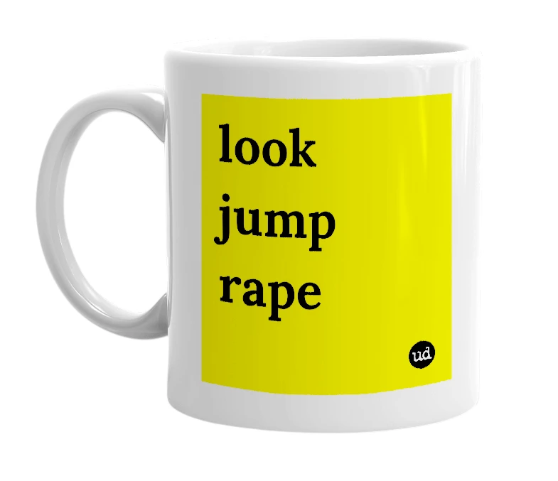 White mug with 'look jump rape' in bold black letters