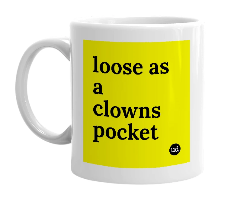 White mug with 'loose as a clowns pocket' in bold black letters