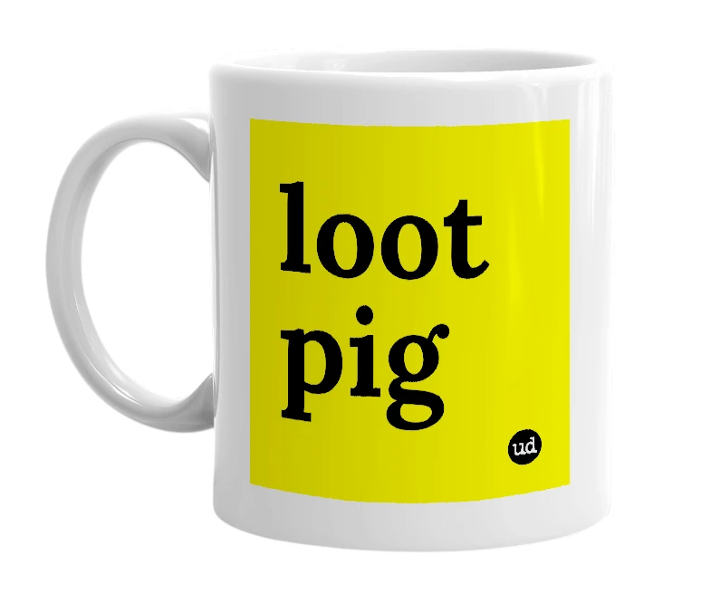 White mug with 'loot pig' in bold black letters