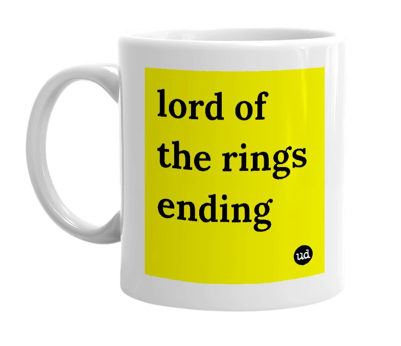 White mug with 'lord of the rings ending' in bold black letters