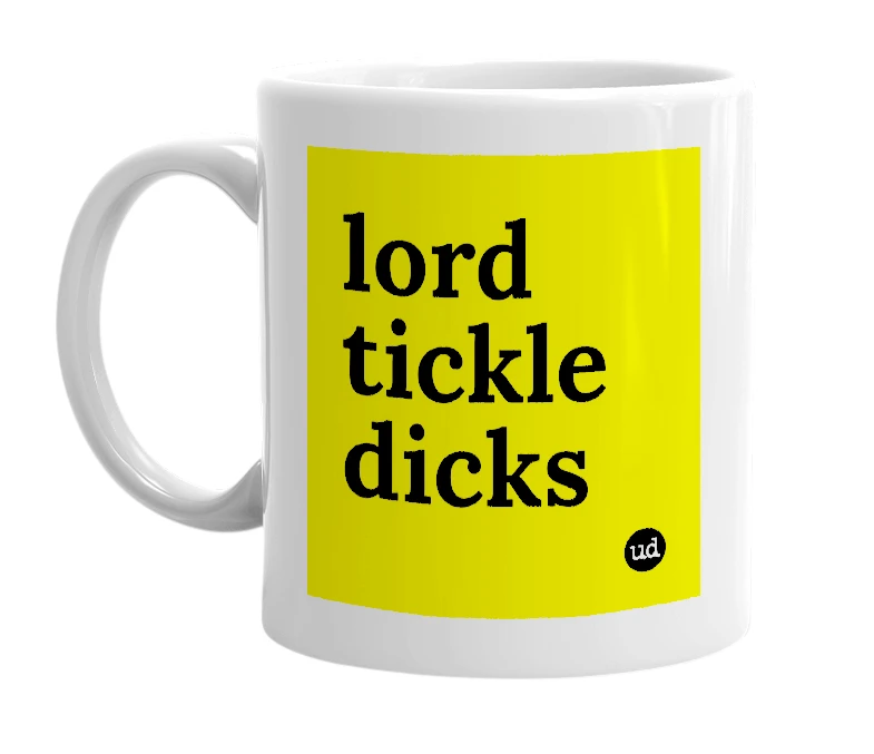 White mug with 'lord tickle dicks' in bold black letters