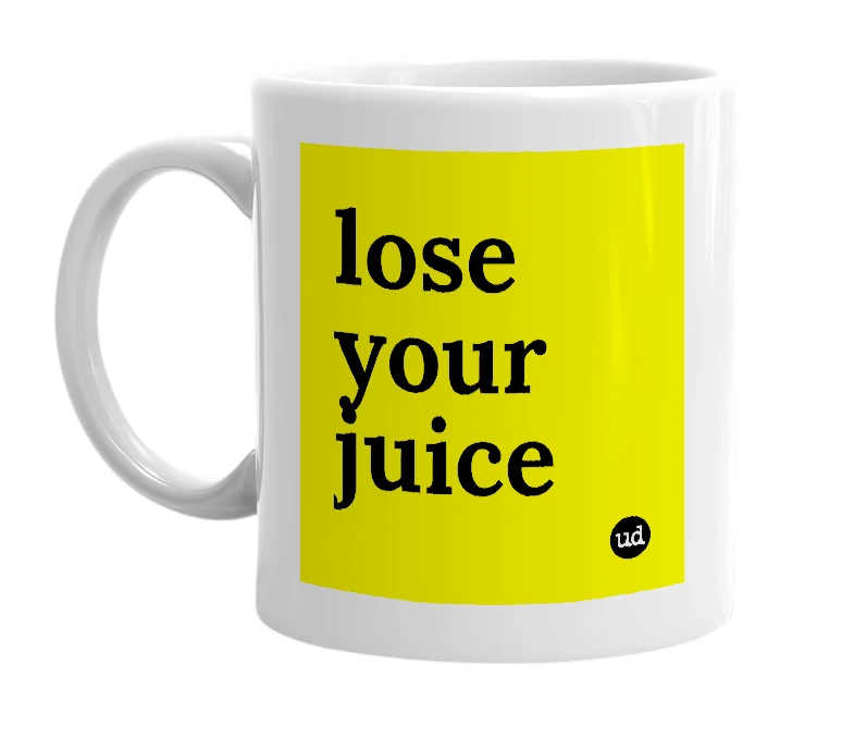 White mug with 'lose your juice' in bold black letters
