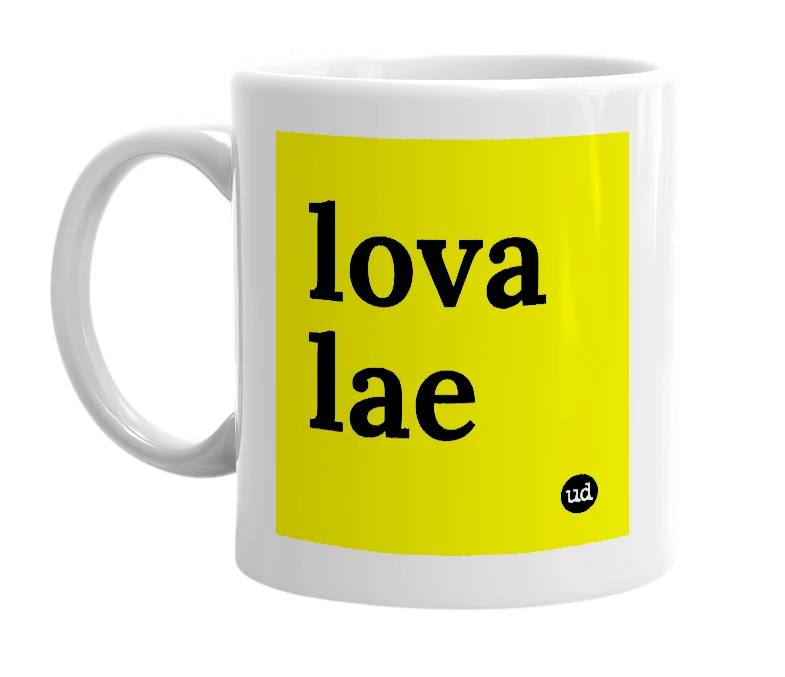 White mug with 'lova lae' in bold black letters