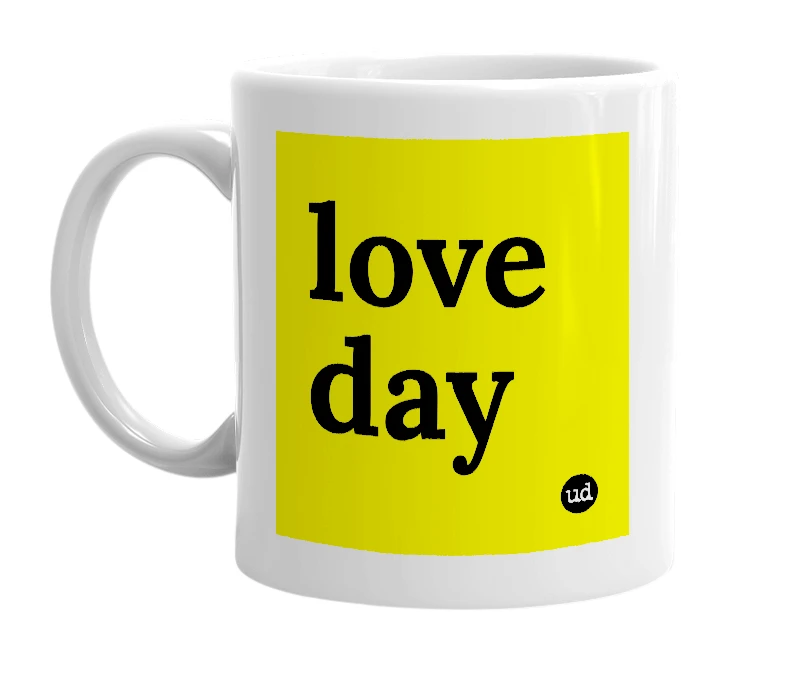 White mug with 'love day' in bold black letters