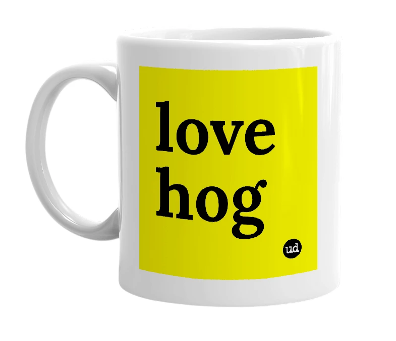 White mug with 'love hog' in bold black letters