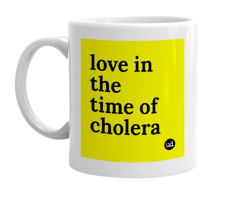 White mug with 'love in the time of cholera' in bold black letters