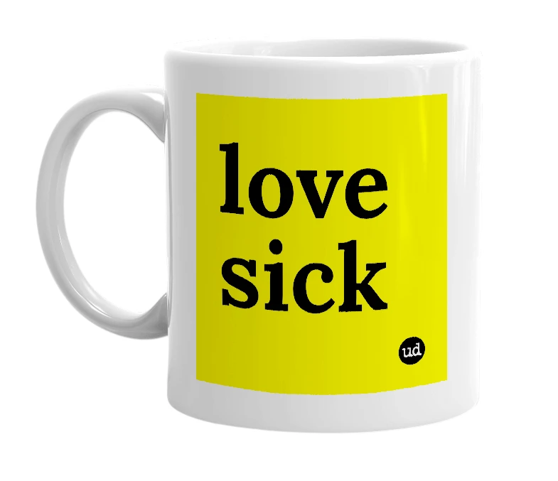 White mug with 'love sick' in bold black letters