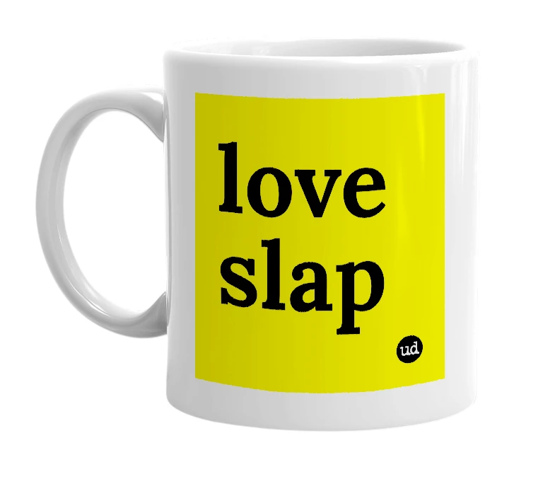 White mug with 'love slap' in bold black letters