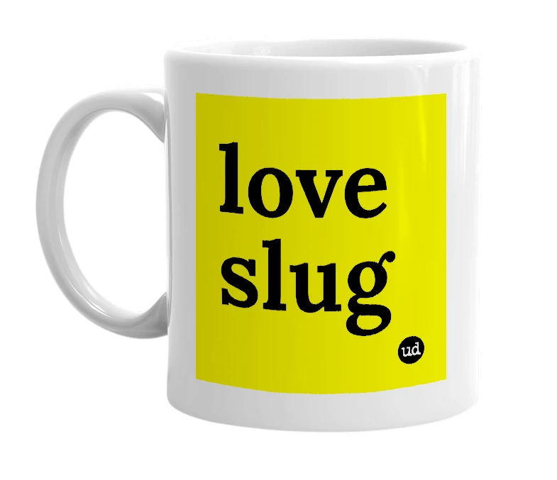 White mug with 'love slug' in bold black letters