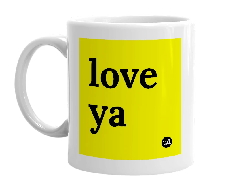 White mug with 'love ya' in bold black letters