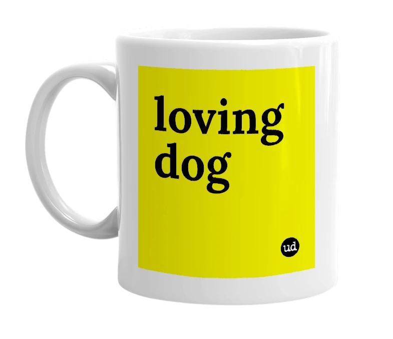 White mug with 'loving dog' in bold black letters