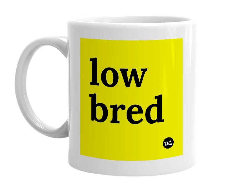 White mug with 'low bred' in bold black letters