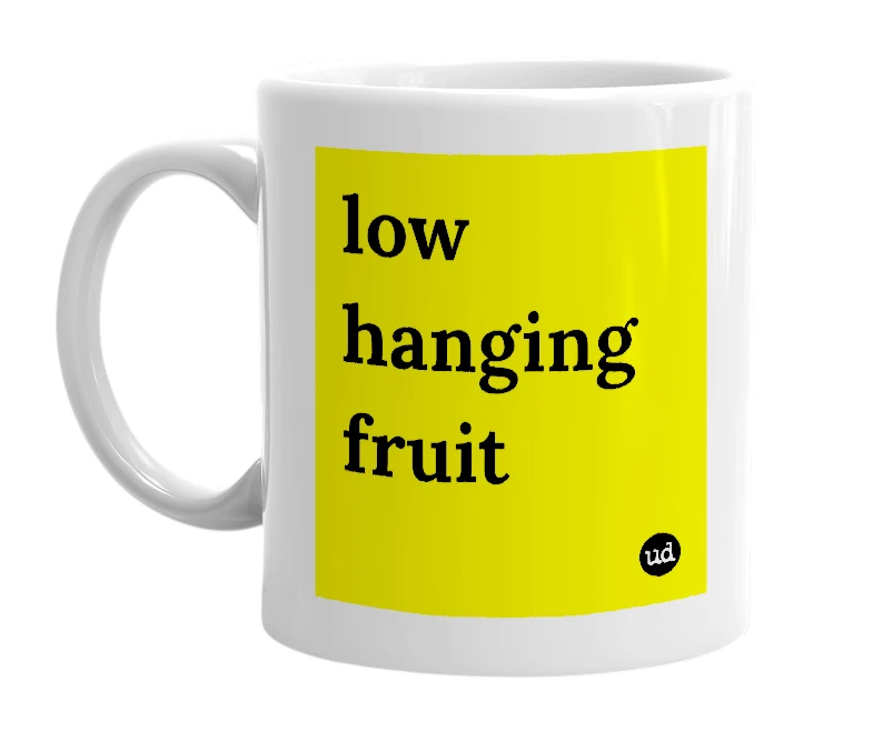 White mug with 'low hanging fruit' in bold black letters