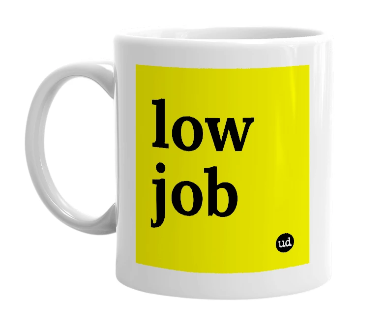 White mug with 'low job' in bold black letters