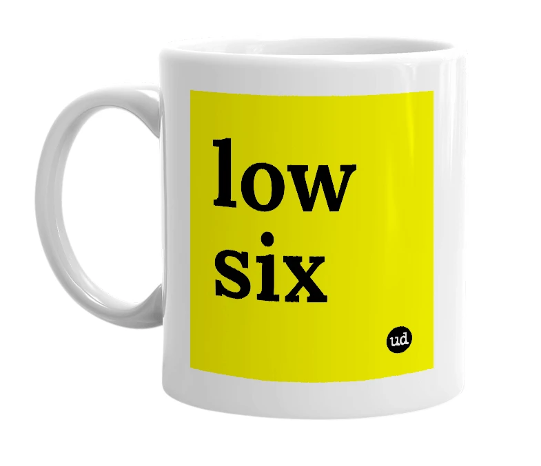 White mug with 'low six' in bold black letters