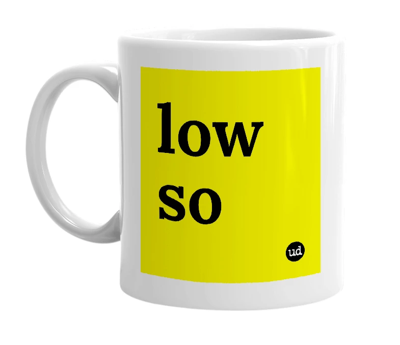 White mug with 'low so' in bold black letters