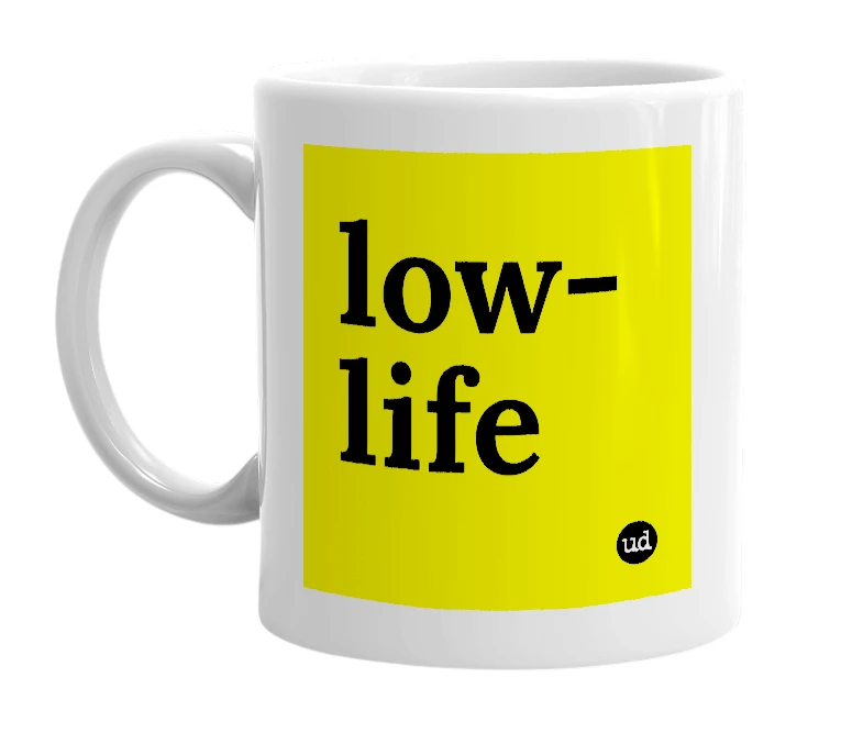 White mug with 'low-life' in bold black letters