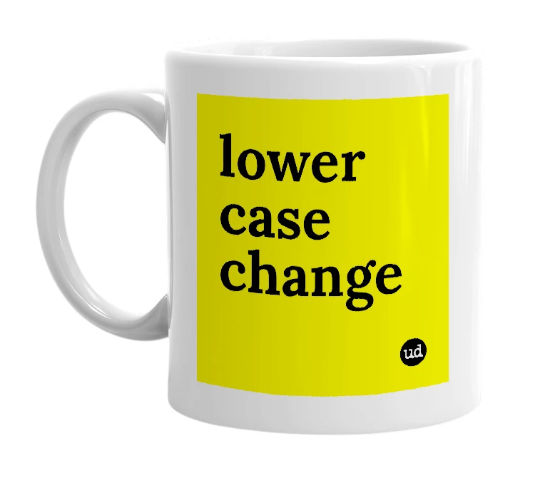 White mug with 'lower case change' in bold black letters