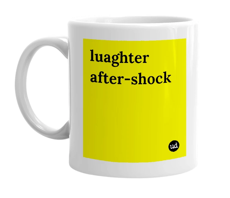White mug with 'luaghter after-shock' in bold black letters