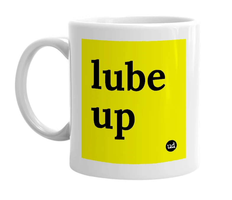 White mug with 'lube up' in bold black letters