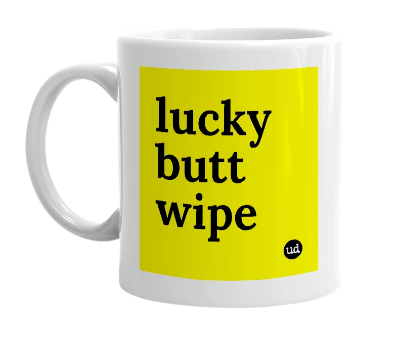 White mug with 'lucky butt wipe' in bold black letters