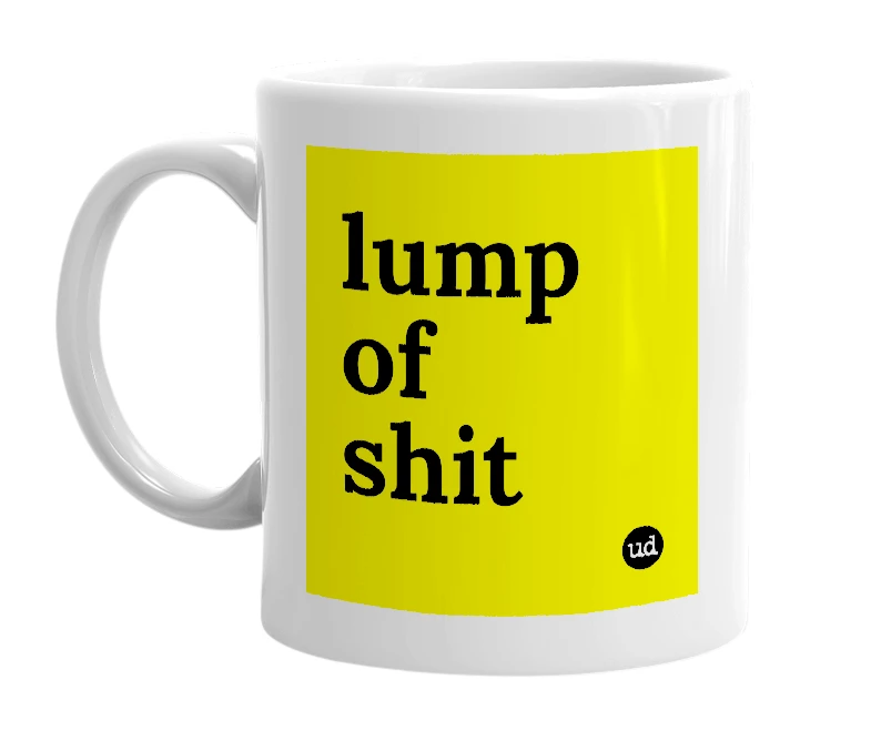 White mug with 'lump of shit' in bold black letters