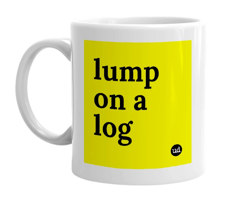 White mug with 'lump on a log' in bold black letters