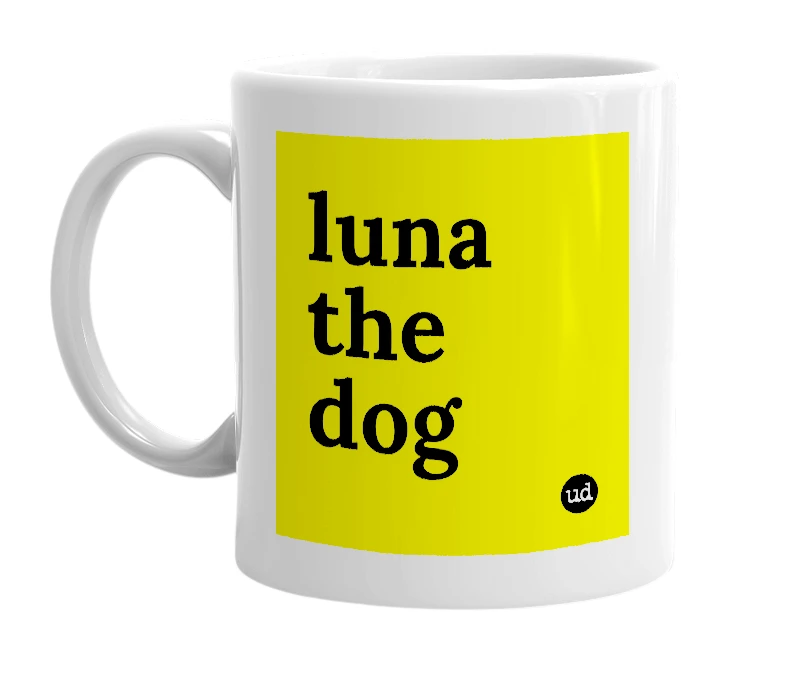 White mug with 'luna the dog' in bold black letters