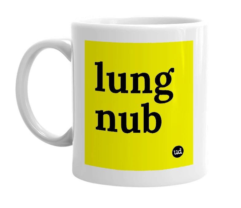White mug with 'lung nub' in bold black letters