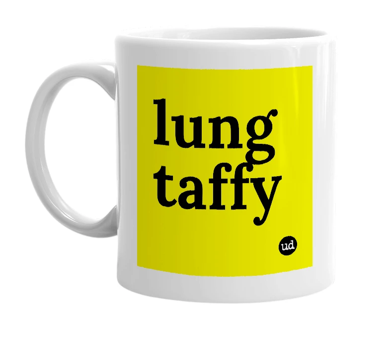 White mug with 'lung taffy' in bold black letters