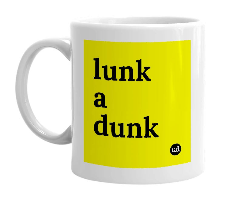 White mug with 'lunk a dunk' in bold black letters
