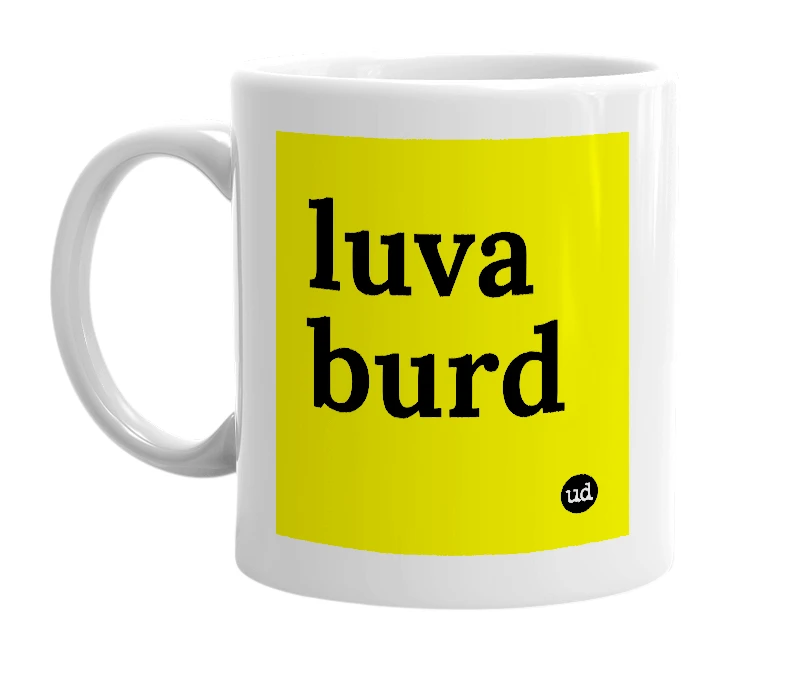 White mug with 'luva burd' in bold black letters