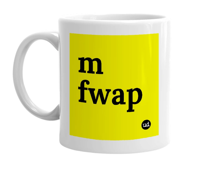 White mug with 'm fwap' in bold black letters
