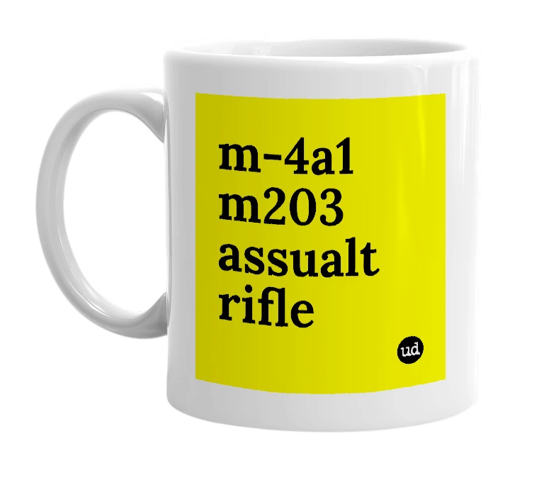 White mug with 'm-4a1 m203 assualt rifle' in bold black letters