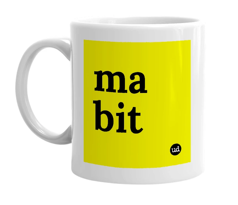 White mug with 'ma bit' in bold black letters