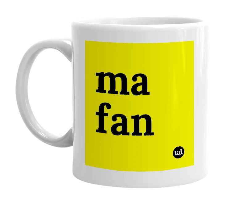 White mug with 'ma fan' in bold black letters