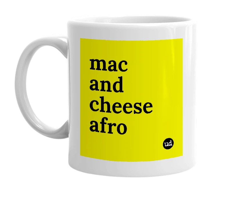 White mug with 'mac and cheese afro' in bold black letters