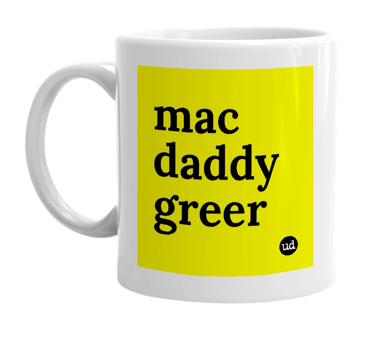 White mug with 'mac daddy greer' in bold black letters