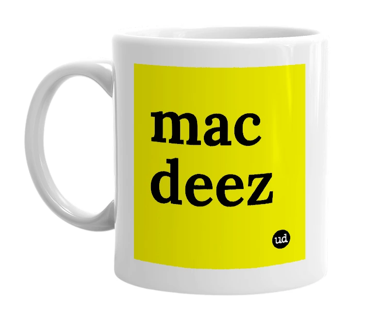 White mug with 'mac deez' in bold black letters