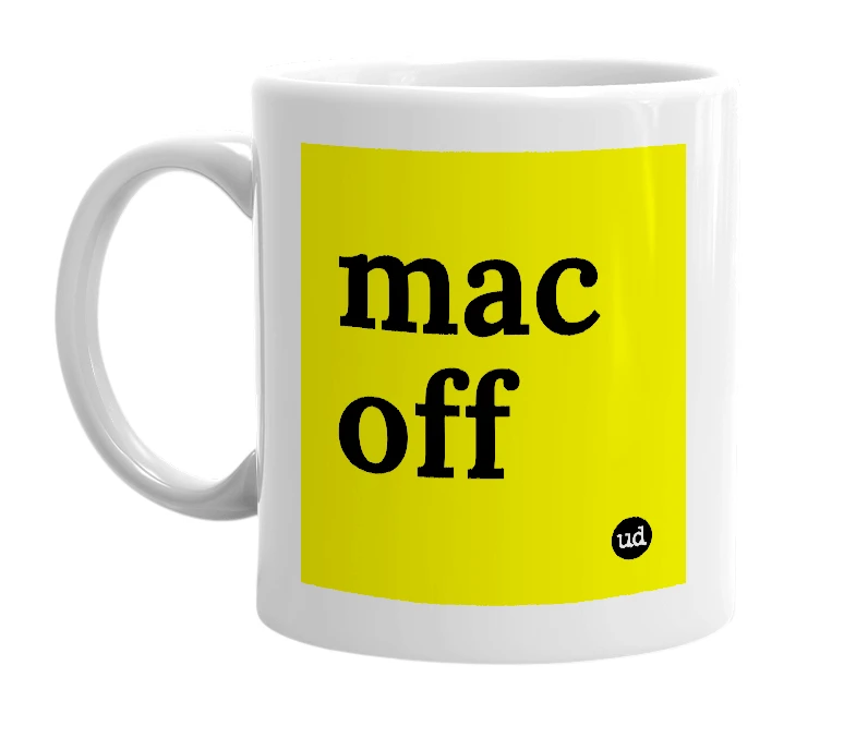 White mug with 'mac off' in bold black letters